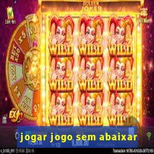 jogar jogo sem abaixar